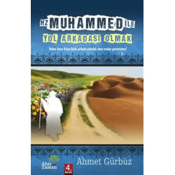 Hz. Muhammed ile (S.A.V) Yol Arkadaşı Olmak - Ahmet Gürbüz