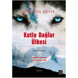 Kutlu Dağlar Ülkesi : Göktürkler - Mustafa Çevik