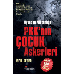 Oyundan Militanlığa PKK’nın Çocuk Askerleri - Faruk Arslan