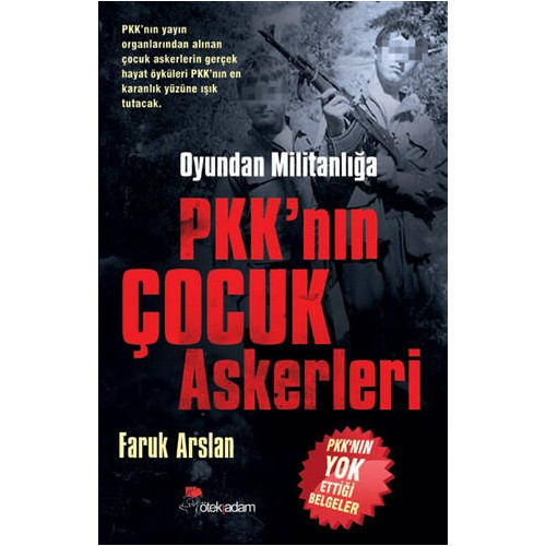 Oyundan Militanlığa PKK’nın Çocuk Askerleri - Faruk Arslan