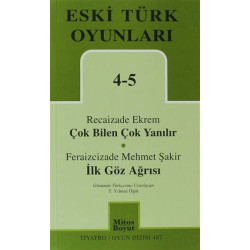 Eski Türk Oyunları 4-5 Çok Bilen Çok Yanılır - İlk Göz Ağrısı - Recaizade Mahmut Ekrem