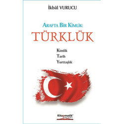 Arafta Bir Kimlik - Türklük İkbal Vurucu