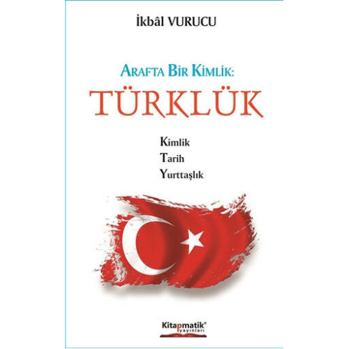 Arafta Bir Kimlik - Türklük İkbal Vurucu