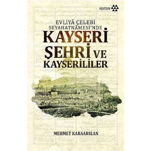 Kayseri Şehri ve Kayserililer - Mehmet Karaarslan