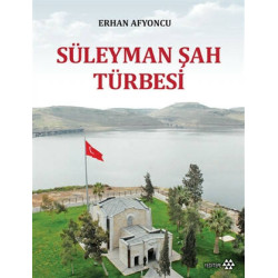 Süleyman Şah Türbesi Erhan Afyoncu