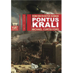 Pontus Kralı - Roma’nın En Büyük Düşmanı - Michail Curtis Ford