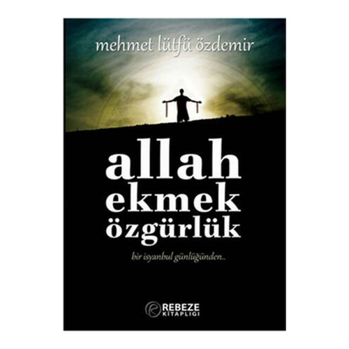 Allah Ekmek Özgürlük - Mehmet Lütfü Özdemir