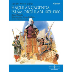Haçlılar Çağı'nda İslam Orduları 1071 - 1300 - Osprey Askeri Tarih Dizisi David Nicolle