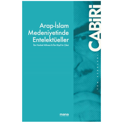 Arap-İslam Medeniyetinde Entelektüeller Muhammed Abid el-Cabiri