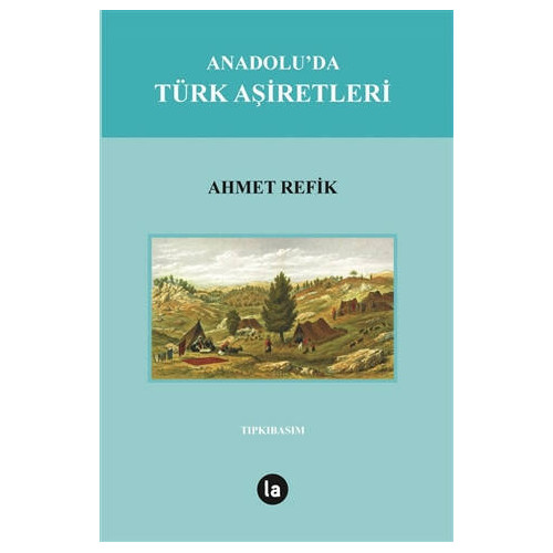 Anadolu'da Türk Aşiretleri Ahmet Refik