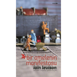 Bir Amelenin Manifestosu     - Iain Levison