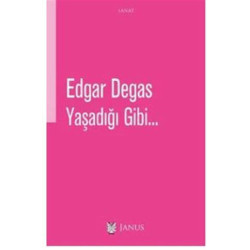 Yaşadığı Gibi - Edgar Degas