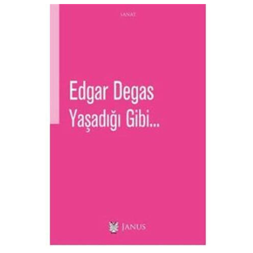 Yaşadığı Gibi... Edgar Degas