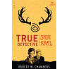 True Detective - Sarı Kral - Robert W. Chambers
