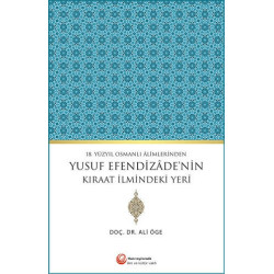 18. Yüzyıl Osmanlı Alimlerinden Yusuf Efendizade'nin Kıraat İlmindeki  - Ali Öge