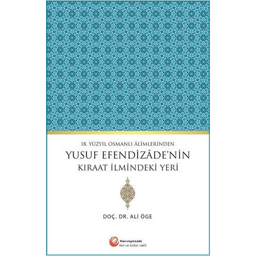 18. Yüzyıl Osmanlı Alimlerinden Yusuf Efendizade'nin Kıraat İlmindeki  - Ali Öge