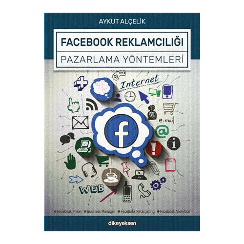 Facebook Reklamcılığı ve Pazarlama Yöntemleri - Aykut Alçelik