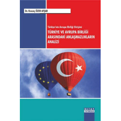 Türkiye ve Avrupa Birliği Arasındaki Anlaşmazlıkların Analizi - Kıvanç Özer Afşar