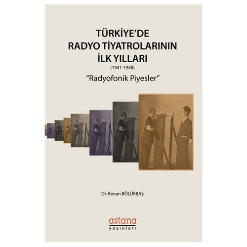 Türkiye'de Radyo Tiyatrolarının İlk Yılları (1941-1948) - Kenan Bölükbaş