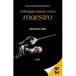 Yalnızlığa Konser Veren Maestro - Mustafa Ağır