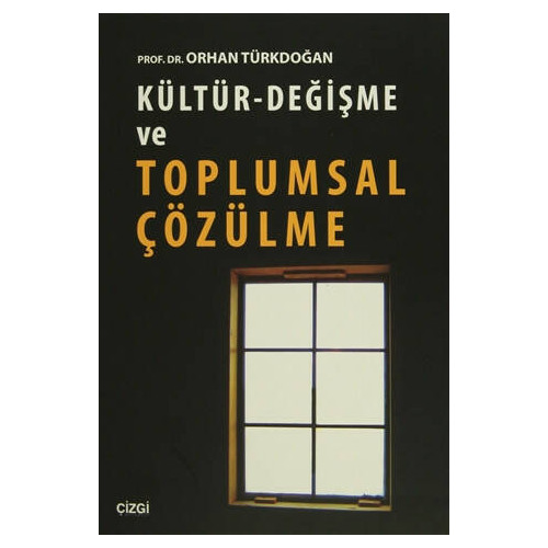 Kültür - Değişme ve Toplumsal Çözülme - Orhan Türkdoğan