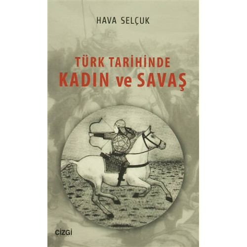 Türk Tarihinde Kadın ve Savaş - Hava Selçuk
