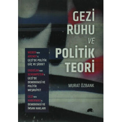 Gezi Ruhu ve Politik Teori - Murat Özbank