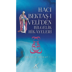 Hacı Bektaş-ı Veli’den Bilgelik Hikayeleri - İbrahim Murat