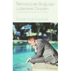 Teknolojide Boğulan Liderlere Oksijen - Murat Cudi Erentürk