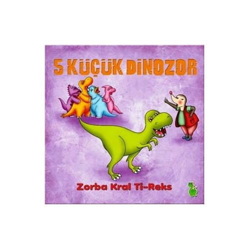 5 Küçük Dinozor - Zorba Kral Ti-Reks  Kolektif