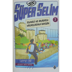 Süper Selim 3-Rumeli ve Anadolu Hisarlarına Baskın Süleyman Ezber