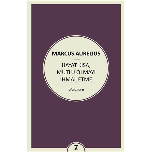 Hayat Kısa Mutlu Olmayı İhmal Etme Marcus Aurelius