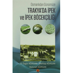Trakya'da İpek  ve İpek Böcekçiliği - A. Özgür Ağırgan