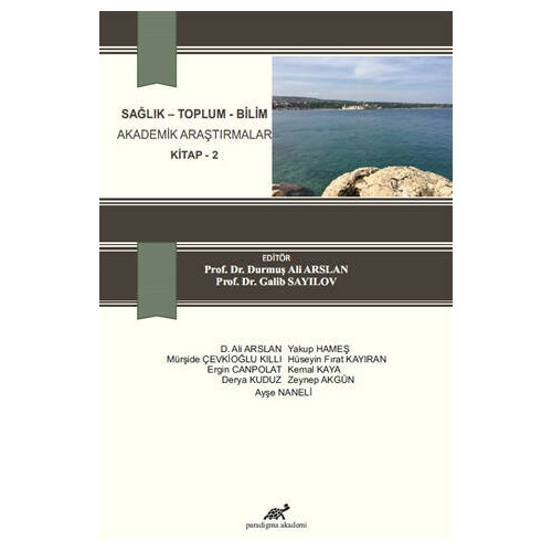 Sağlık - Toplum - Bilim Akademik Araştırmalar Kitap 2 - D. Ali Arslan