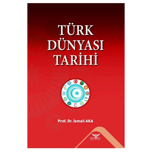 Türk Dünyası Tarihi - İsmail Aka