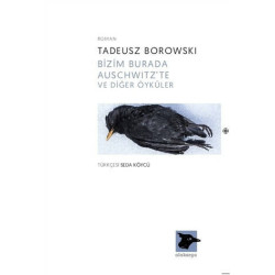Bizim Burada Auschwitz'te ve Diğer Öyküler - Tadeusz Borowski