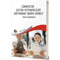 Türkiye'de Üstün Yetenekliler Eğitiminin Tarihi Süreci Rıdvan Karabulut