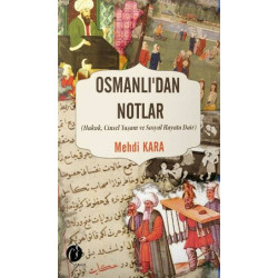 Osmanlı'dan Notlar: Hukuk-Cinsel Yaşam ve Sosyal Hayata Dair Mehdi Kara