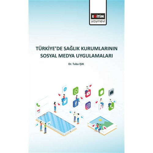 Türkiye’de Sağlık Kurumlarının Sosyal Medya Uygulamaları - Tuba Işık