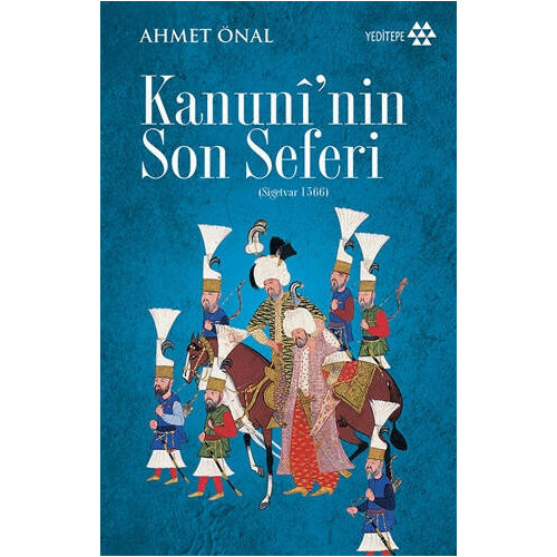 Kanuni'nin Son Seferi-Sigetvar 1566 Ahmet Önal
