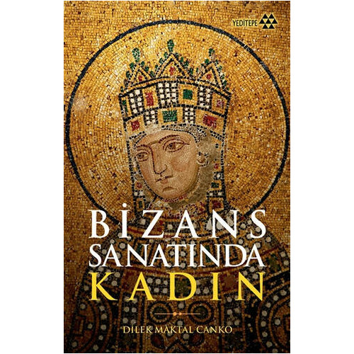 Bizans Sanatında Kadın Dilek Maktal Canko