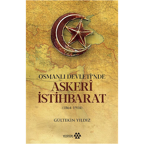 Osmanlı Devleti'nde Askeri İstihbarat 1864-1914 Gültekin Yıldız