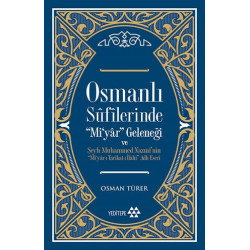 Osmanlı Sufilerinde Mi’yar Geleneği ve Şeyh Muhammed Nazmi’nin Mi’yar- - Osman Türer