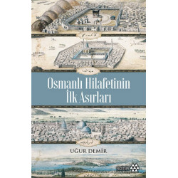 Osmanlı Hilafetinin İlk Asırları - Uğur Demir