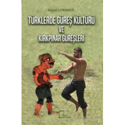 Türklerde Güreş Kültürü ve Kırkpınar Güreşleri Nursel Uyanıker