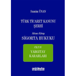Türk Ticaret Kanunu Şerhi Altıncı Kitap-Sigorta Hukuku Samim Ünan