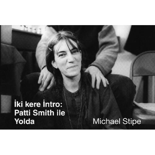 İki Kere İntro: Patti Smith ile Yolda Michael Stipe