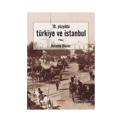 18. YüzyıldaTürkiye ve İstanbul Antonie Olivier
