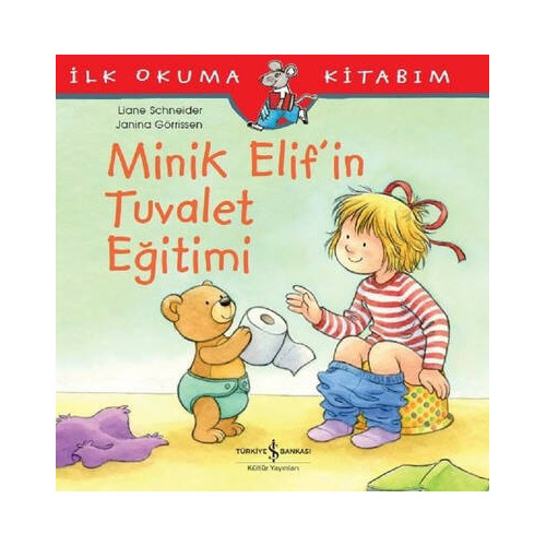 Minik Elif'in Tuvalet Eğitimi-İlk Okuma Kitabım Liane Schneider