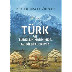 Türk ve Türklük Hakkında Az...
